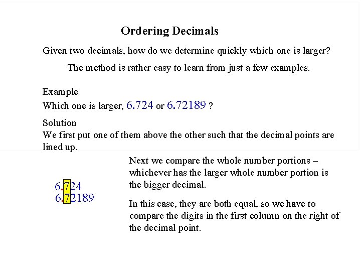 Ordering Decimals Given two decimals, how do we determine quickly which one is larger?