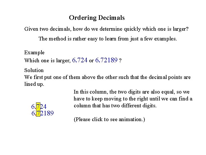 Ordering Decimals Given two decimals, how do we determine quickly which one is larger?