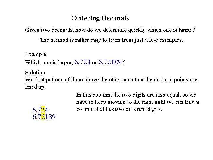 Ordering Decimals Given two decimals, how do we determine quickly which one is larger?