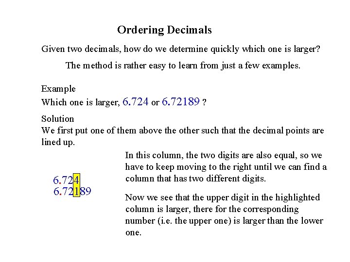 Ordering Decimals Given two decimals, how do we determine quickly which one is larger?
