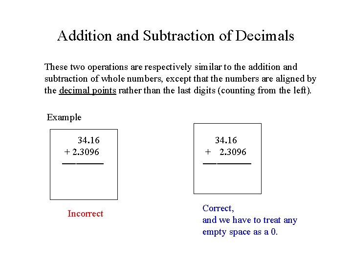 Addition and Subtraction of Decimals These two operations are respectively similar to the addition