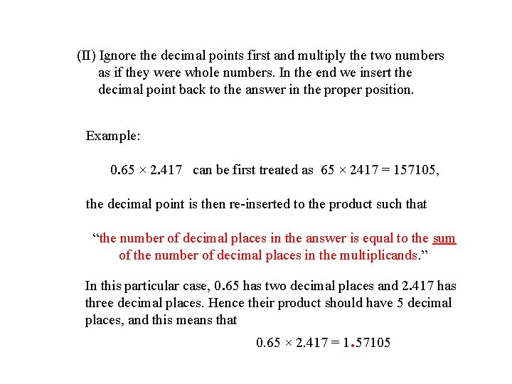 (II) Ignore the decimal points first and multiply the two numbers as if they