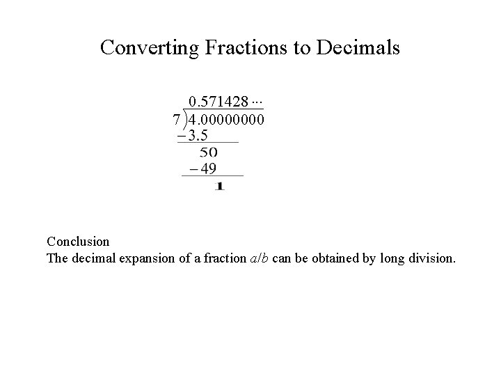 Converting Fractions to Decimals 0. 571428 ··· 7 4. 0000 Conclusion The decimal expansion