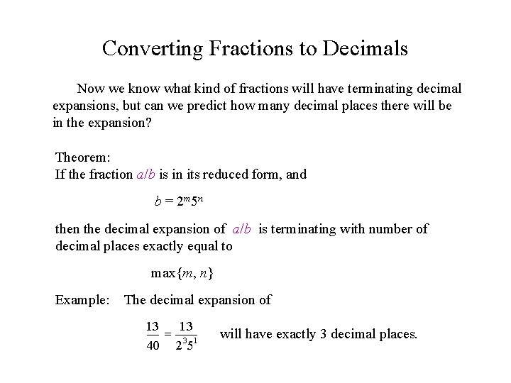 Converting Fractions to Decimals Now we know what kind of fractions will have terminating