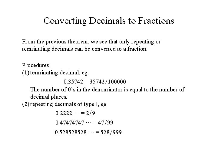 Converting Decimals to Fractions From the previous theorem, we see that only repeating or