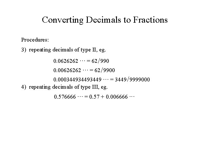 Converting Decimals to Fractions Procedures: 3) repeating decimals of type II, eg. 0. 0626262