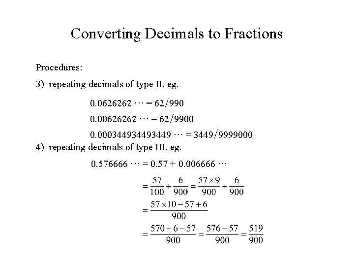 Converting Decimals to Fractions Procedures: 3) repeating decimals of type II, eg. 0. 0626262
