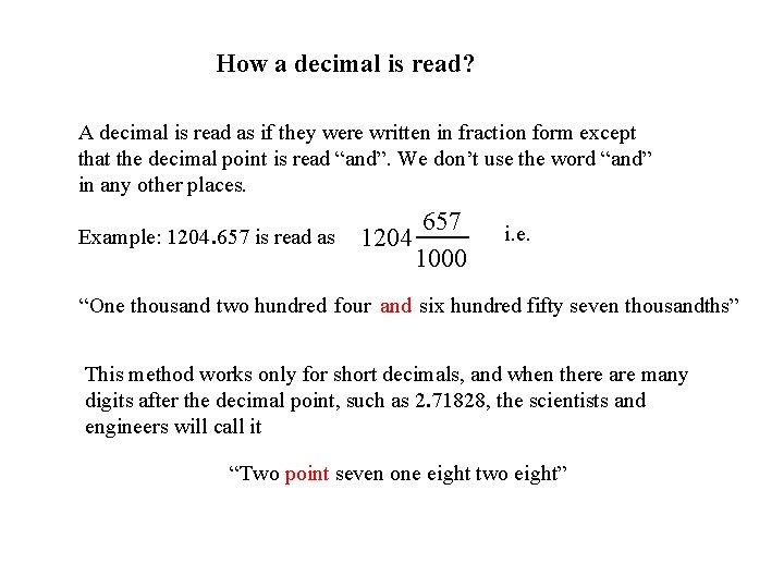 How a decimal is read? A decimal is read as if they were written