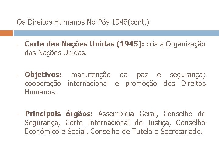 Os Direitos Humanos No Pós-1948(cont. ) - - Carta das Nações Unidas (1945): cria