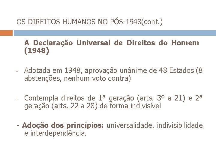 OS DIREITOS HUMANOS NO PÓS-1948(cont. ) A Declaração Universal de Direitos do Homem (1948)