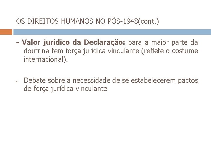 OS DIREITOS HUMANOS NO PÓS-1948(cont. ) - Valor jurídico da Declaração: para a maior