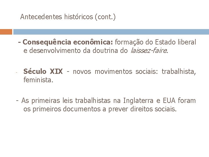  Antecedentes históricos (cont. ) - Consequência econômica: formação do Estado liberal e desenvolvimento