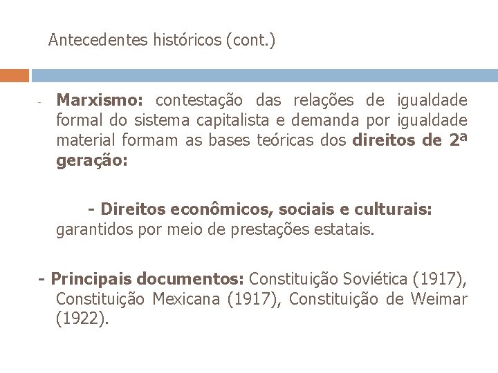  Antecedentes históricos (cont. ) - Marxismo: contestação das relações de igualdade formal do