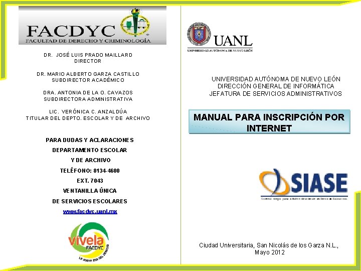 DR. JOSÉ LUIS PRADO MAILLARD DIRECTOR DR. MARIO ALBERTO GARZA CASTILLO SUBDIRECTOR ACADÉMICO DRA.