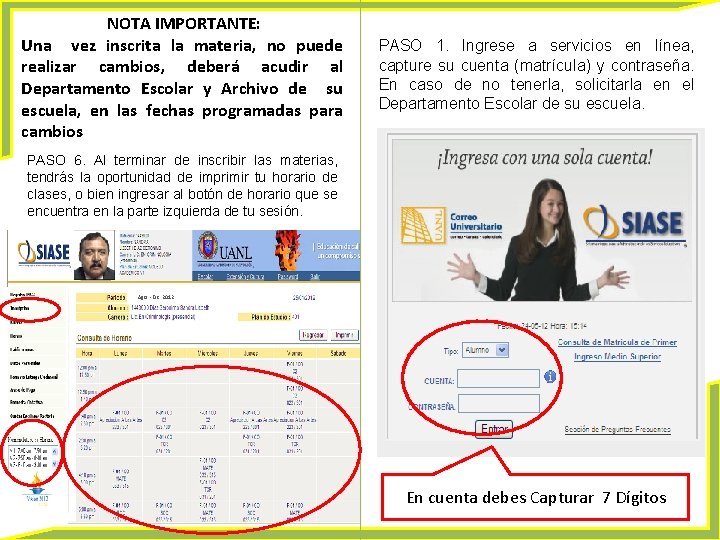 NOTA IMPORTANTE: Una vez inscrita la materia, no puede realizar cambios, deberá acudir al