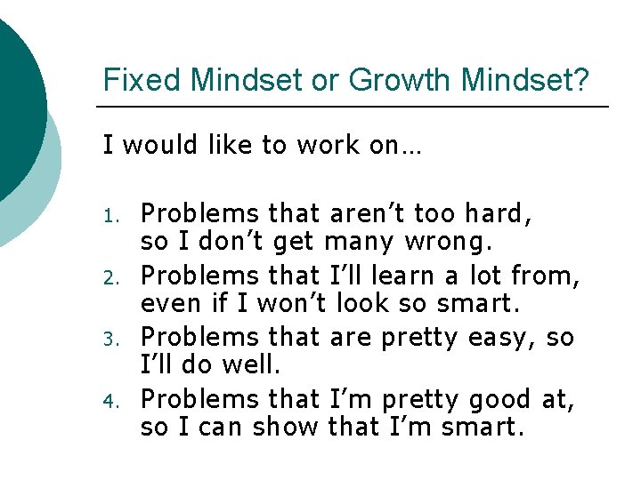 Fixed Mindset or Growth Mindset? I would like to work on… 1. 2. 3.