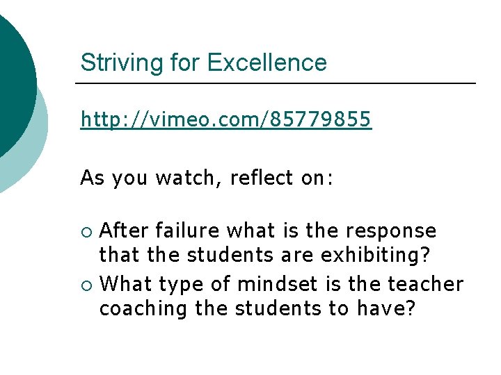 Striving for Excellence http: //vimeo. com/85779855 As you watch, reflect on: After failure what