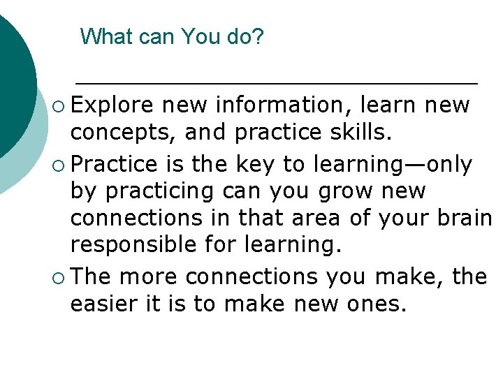 What can You do? ¡ Explore new information, learn new concepts, and practice skills.