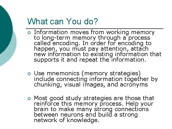 What can You do? ¡ Information moves from working memory to long-term memory through