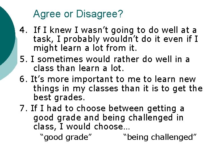 Agree or Disagree? 4. If I knew I wasn’t going to do well at