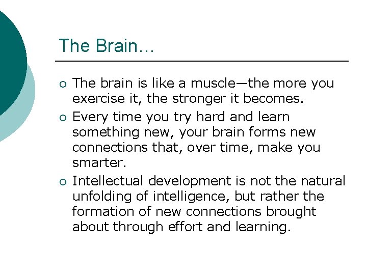 The Brain… ¡ ¡ ¡ The brain is like a muscle—the more you exercise