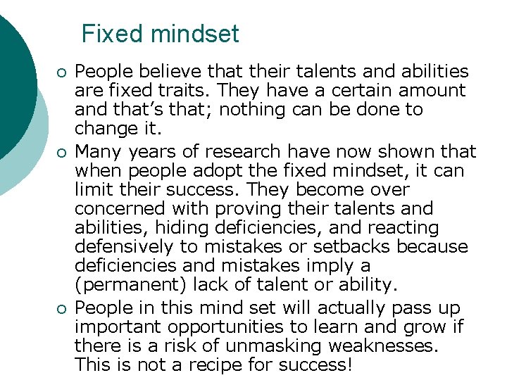 Fixed mindset ¡ ¡ ¡ People believe that their talents and abilities are fixed
