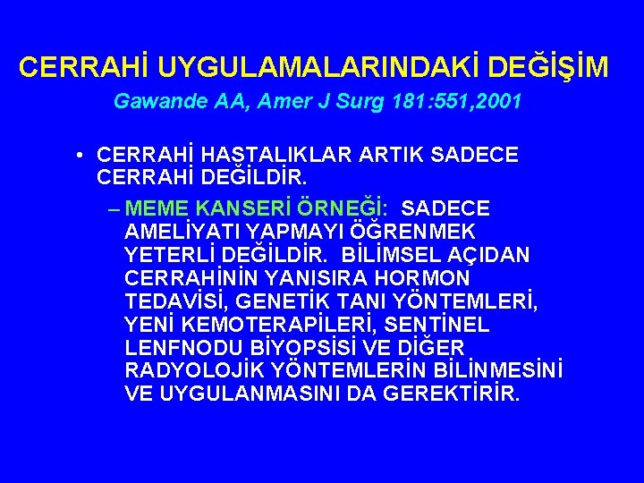 CERRAHİ UYGULAMALARINDAKİ DEĞİŞİM Gawande AA, Amer J Surg 181: 551, 2001 • CERRAHİ HASTALIKLAR