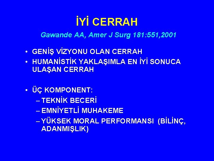 İYİ CERRAH Gawande AA, Amer J Surg 181: 551, 2001 • GENİŞ VİZYONU OLAN