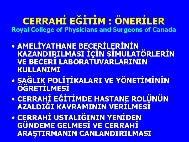 CERRAHİ EĞİTİM : ÖNERİLER Royal College of Physicians and Surgeons of Canada • AMELİYATHANE