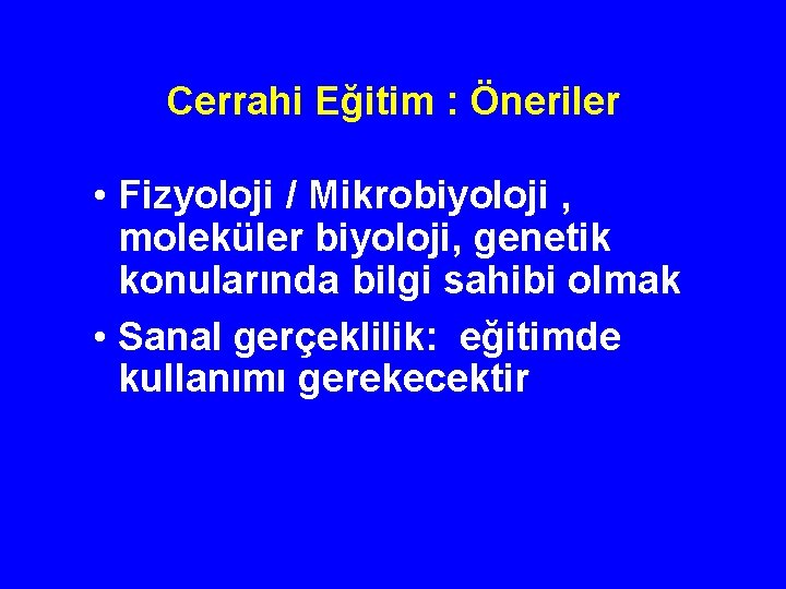 Cerrahi Eğitim : Öneriler • Fizyoloji / Mikrobiyoloji , moleküler biyoloji, genetik konularında bilgi