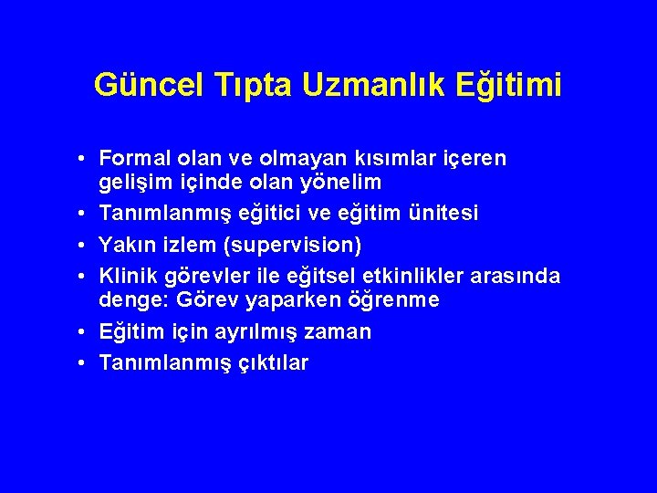 Güncel Tıpta Uzmanlık Eğitimi • Formal olan ve olmayan kısımlar içeren gelişim içinde olan