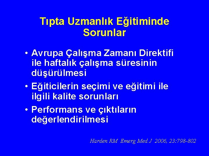 Tıpta Uzmanlık Eğitiminde Sorunlar • Avrupa Çalışma Zamanı Direktifi ile haftalık çalışma süresinin düşürülmesi