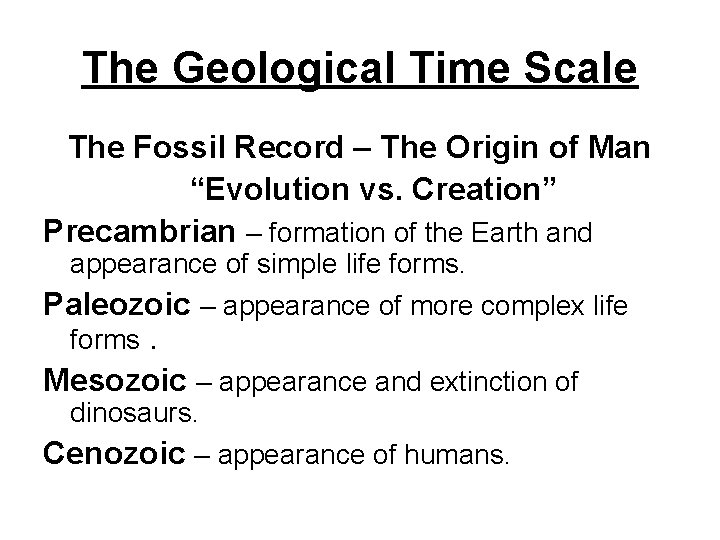 The Geological Time Scale The Fossil Record – The Origin of Man “Evolution vs.