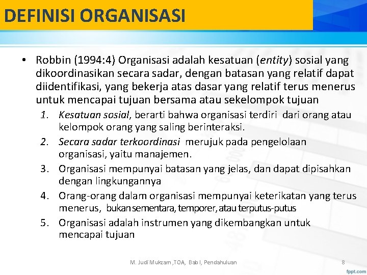 DEFINISI ORGANISASI • Robbin (1994: 4) Organisasi adalah kesatuan (entity) sosial yang dikoordinasikan secara