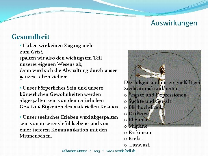 Auswirkungen Gesundheit • Haben wir keinen Zugang mehr zum Geist, spalten wir also den Auswirkungen Gesundheit • Haben wir keinen Zugang mehr zum Geist, spalten wir also den