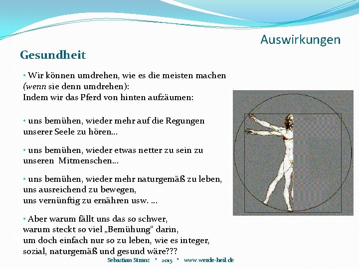 Auswirkungen Gesundheit • Wir können umdrehen, wie es die meisten machen (wenn sie denn Auswirkungen Gesundheit • Wir können umdrehen, wie es die meisten machen (wenn sie denn