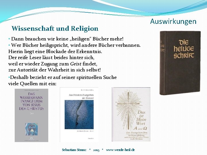 Wissenschaft und Religion • Dann brauchen wir keine „heiligen“ Bücher mehr! • Wer Bücher Wissenschaft und Religion • Dann brauchen wir keine „heiligen“ Bücher mehr! • Wer Bücher