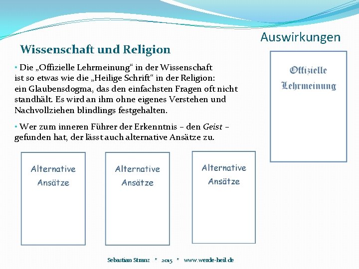 Wissenschaft und Religion • Die „Offizielle Lehrmeinung“ in der Wissenschaft ist so etwas wie Wissenschaft und Religion • Die „Offizielle Lehrmeinung“ in der Wissenschaft ist so etwas wie
