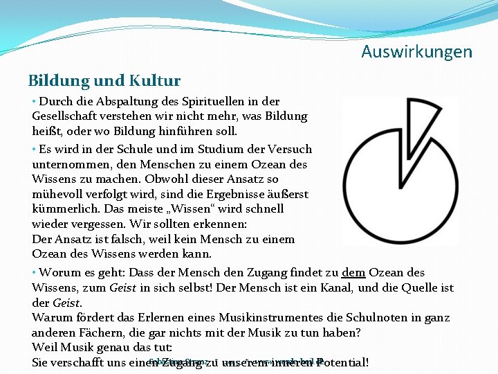 Auswirkungen Bildung und Kultur • Durch die Abspaltung des Spirituellen in der Gesellschaft verstehen Auswirkungen Bildung und Kultur • Durch die Abspaltung des Spirituellen in der Gesellschaft verstehen