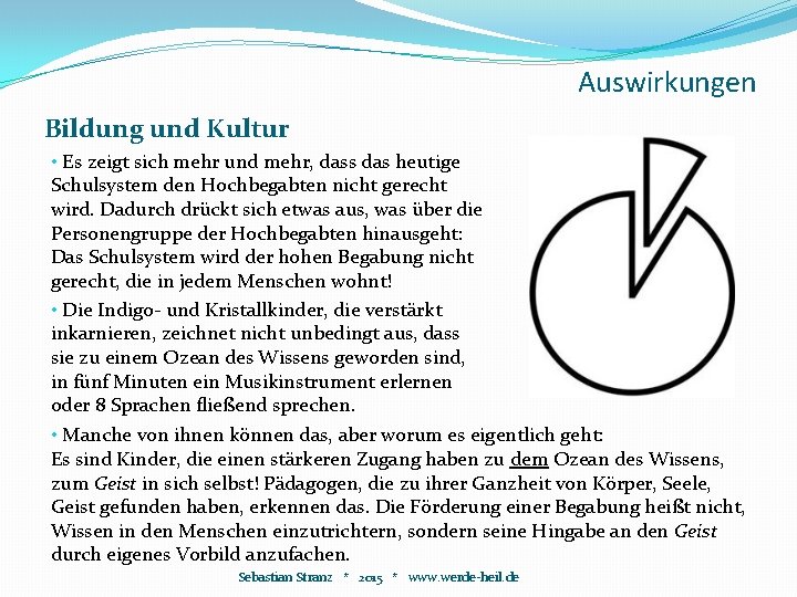 Auswirkungen Bildung und Kultur • Es zeigt sich mehr und mehr, dass das heutige Auswirkungen Bildung und Kultur • Es zeigt sich mehr und mehr, dass das heutige