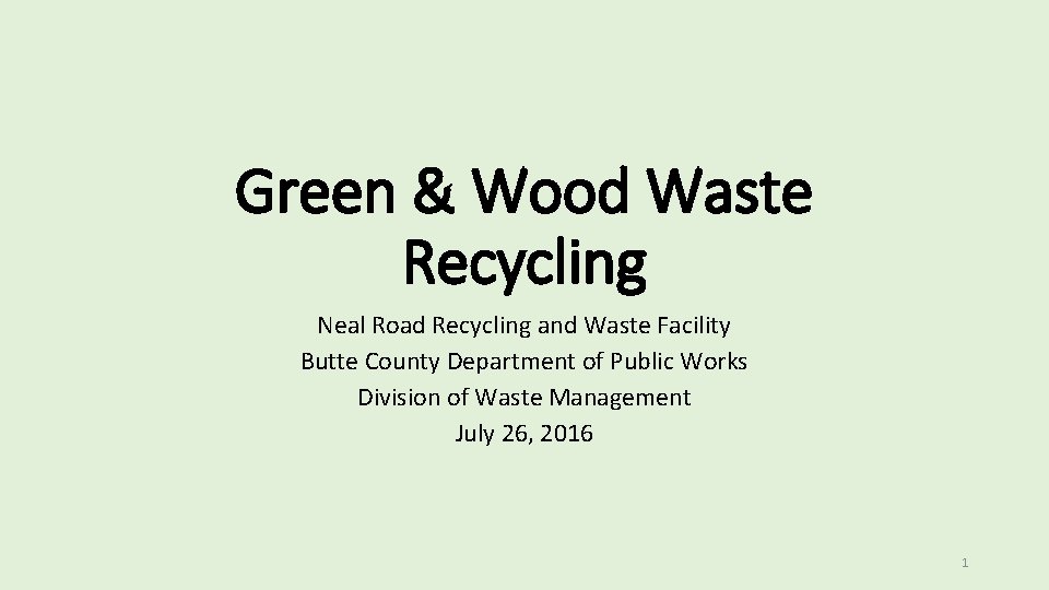 Green & Wood Waste Recycling Neal Road Recycling and Waste Facility Butte County Department