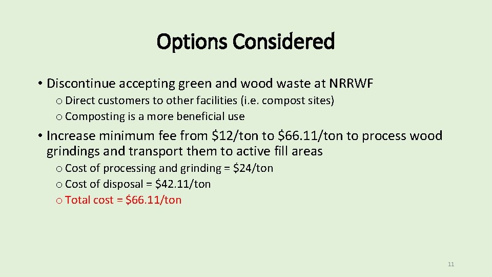 Options Considered • Discontinue accepting green and wood waste at NRRWF o Direct customers