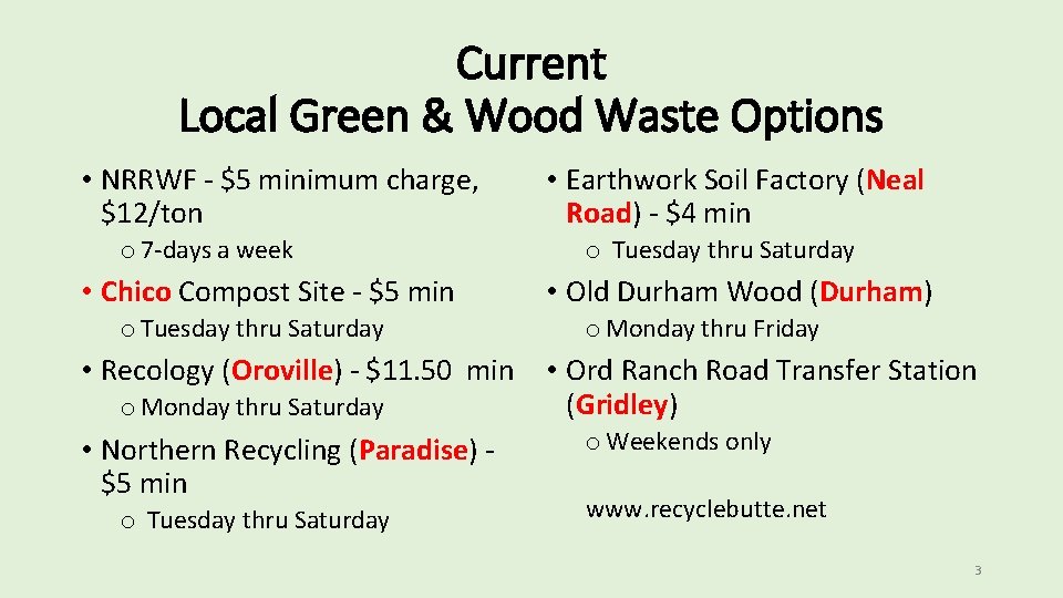 Current Local Green & Wood Waste Options • NRRWF - $5 minimum charge, $12/ton