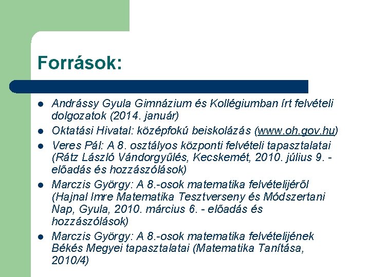 Források: l l l Andrássy Gyula Gimnázium és Kollégiumban írt felvételi dolgozatok (2014. január)