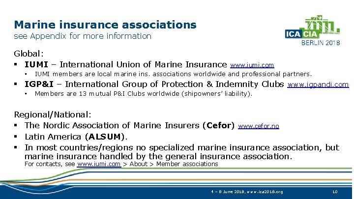 Marine insurance associations see Appendix for more information Global: § IUMI – International Union