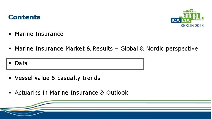 Contents § Marine Insurance Market & Results – Global & Nordic perspective § Data