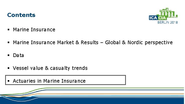 Contents § Marine Insurance Market & Results – Global & Nordic perspective § Data