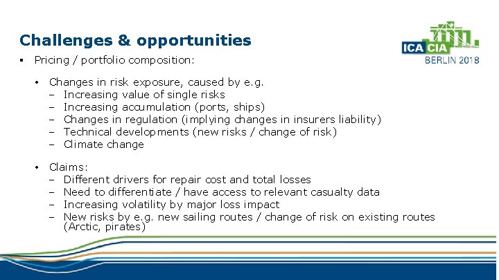 Challenges & opportunities § Pricing / portfolio composition: • Changes in risk exposure, caused
