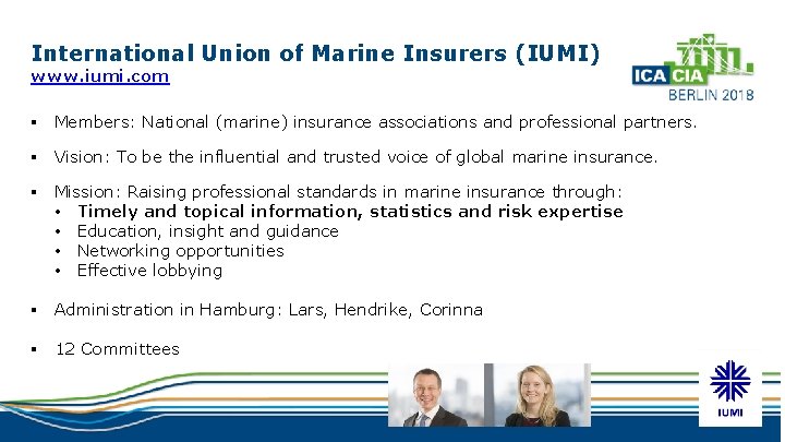 International Union of Marine Insurers (IUMI) www. iumi. com § Members: National (marine) insurance