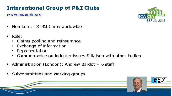 International Group of P&I Clubs www. igpandi. org § Members: 13 P&I Clubs worldwide